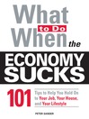 What To Do When the Economy Sucks (eBook): 101 Tips to Help You Hold On to Your Job, Your House and Your Lifestyle
